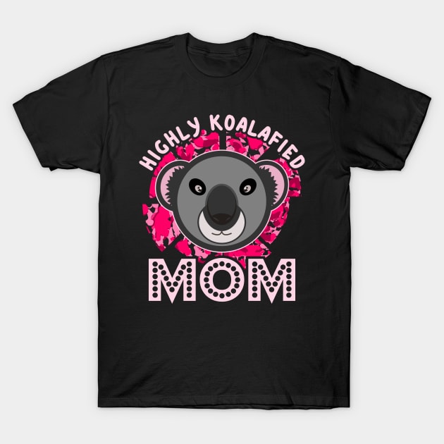 Highly Koalafied Mom Koala Cartoon Pink Text T-Shirt by JaussZ